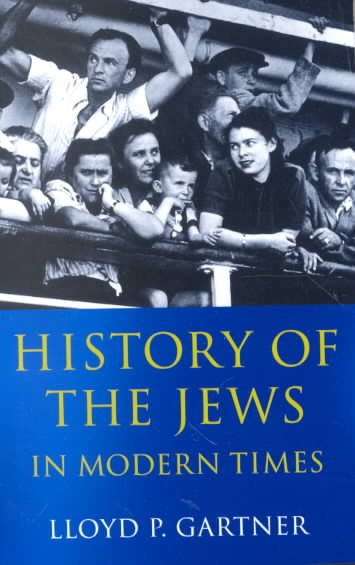 History of the Jews in modern times [electronic resource] / Lloyd P. Gartner.
