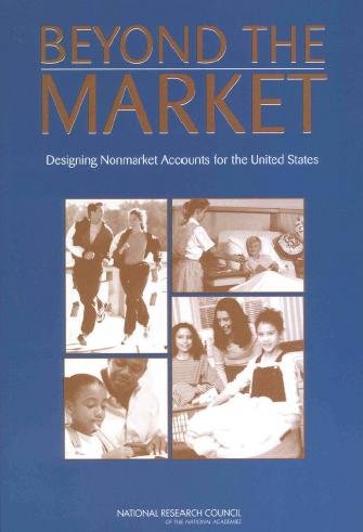 Beyond the market [electronic resource] : designing nonmarket accounts for the United States / Katharine G. Abraham and Christopher Mackie, editors.