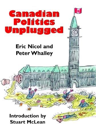 Canadian politics unplugged [electronic resource] / Eric Nicol and Peter Whalley ; introduction by Stuart McLean.