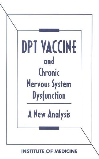 DPT vaccine and chronic nervous system dysfunction [electronic resource] : a new analysis / Committee to Study New Research Vaccines ; Kathleen R. Stratton, Cynthia J. Howe, and Richard B. Johnston, Jr., editors.