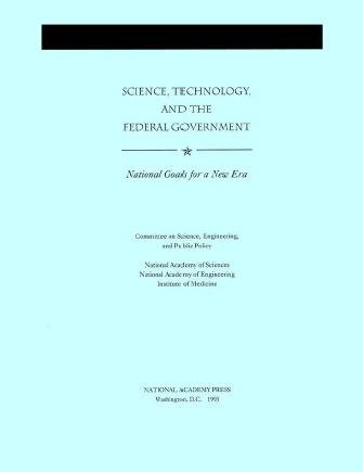 Science, technology, and the federal government [electronic resource] : national goals for a new era / Committee on Science, Engineering, and Public Policy, National Academy of Sciences, Nationl Academy of Engineering, Institute of Medicine.