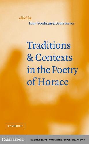 Traditions and contexts in the poetry of Horace [electronic resource] / edited by Tony Woodman & Denis Feeney.