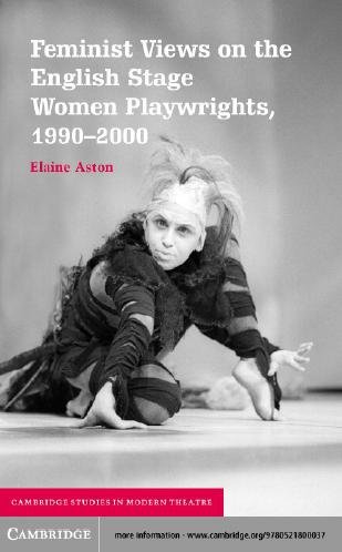 Feminist views on the English stage [electronic resource] : women playwrights, 1990-2000 / Elaine Aston.