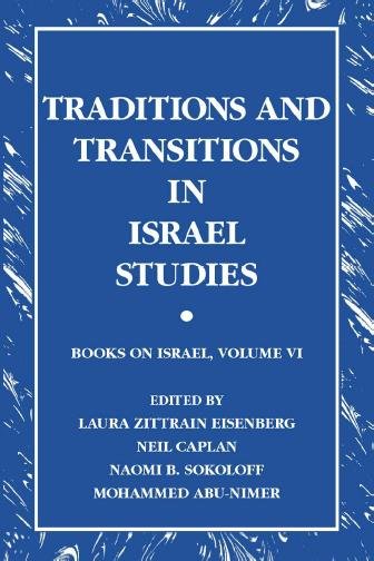 Traditions and transitions in Israel studies [electronic resource] / edited by Laura Z. Eisenberg ... [et al.].