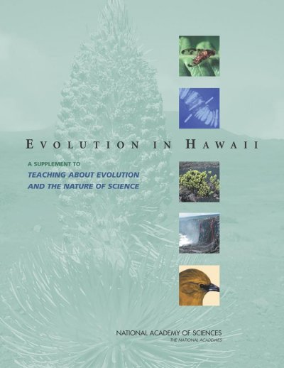 Evolution in Hawaii [electronic resource] : a supplement to Teaching about evolution and the nature of science / by Steve Olson.
