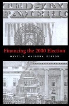 Financing the 2000 election [electronic resource] / David B. Magleby, editor.