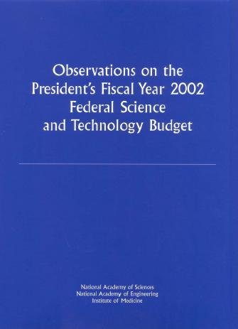 Observations on the President's fiscal year 2002 federal science and technology budget [electronic resource] / Committee on the Federal Science and Technology Budget ... [et al.].