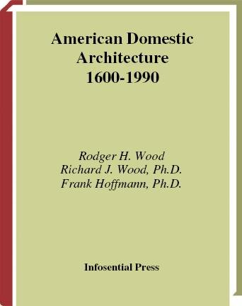 American domestic architecture, 1600-1990 [electronic resource] / Rodger H. Wood and Richard J. Wood ; edited by Frank Hoffmann.