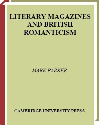 Literary magazines and British Romanticism [electronic resource] / Mark Parker.