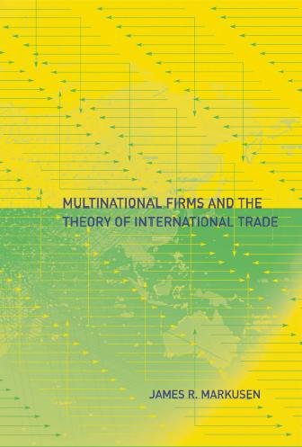 Multinational firms and the theory of international trade [electronic resource] / James R. Markusen.