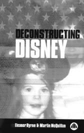 Deconstructing Disney [electronic resource] / Eleanor Byrne and Martin McQuillan.