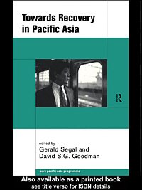 Towards recovery in Pacific Asia [electronic resource] / edited by Gerald Segal and David S.G. Goodman.