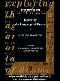 Exploring the language of drama [electronic resource] : from text to context / edited by Jonathan Culpeper, Mick Short, and Peter Verdonk.