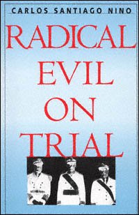 Radical evil on trial [electronic resource] / Carlos Santiago Nino.