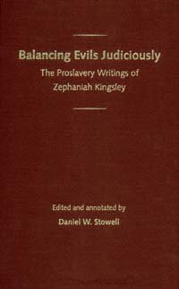 Balancing evils judiciously [electronic resource] : the proslavery writings of Zephaniah Kingsley / edited and annotated by Daniel W. Stowell ; foreword by Eugene D. Genovese.