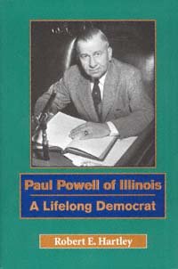 Paul Powell of Illinois [electronic resource] : a lifelong Democrat / Robert E. Hartley.