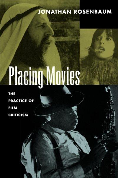 Placing movies [electronic resource] : the practice of film criticism / Jonathan Rosenbaum.