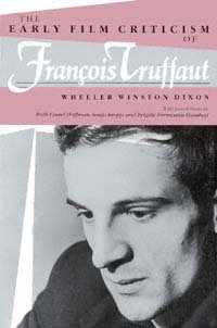 The early film criticism of François Truffaut [electronic resource] / by Wheeler Winston Dixon ; with translations by Ruth Cassel Hoffman, Sonja Kropp, and Brigitte Formentin-Humbert.
