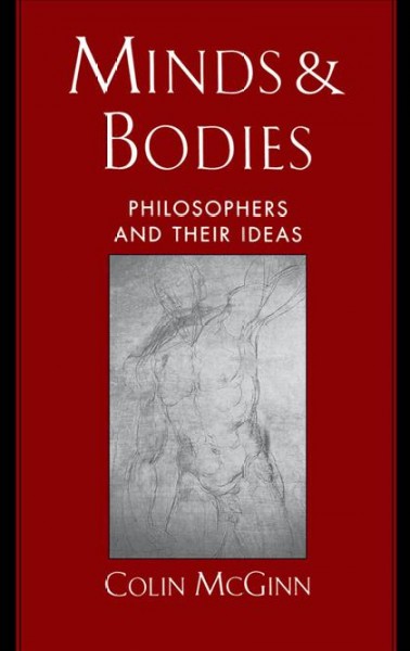 Minds and bodies [electronic resource] : philosophers and their ideas / Colin McGinn.