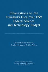 Observations on the President's fiscal year 1999 federal science and technology budget [electronic resource] / Committee on Science, Engineering, and Public Policy, National Academy of Sciences, National Academy of Engineering, Institute of Medicine.
