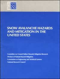 Snow avalanche hazards and mitigation in the United States [electronic resource] / Panel on Snow Avalanches, Committee on Ground Failure Hazards Mitigation Research, Division of Natural Hazard Mitigation, Commission on Engineering and Technical Systems, National Research Council.