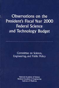 Observations on the President's fiscal year 2000 federal science and technology budget [electronic resource] / Committee on Science, Engineering, and Public Policy, National Academy of Sciences, National Academy of Engineering, Institute of Medicine.