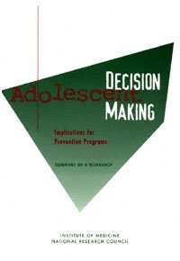 Adolescent decision making [electronic resource] : implications for prevention programs : summary of a workshop / Baruch Fischhoff, Nancy A. Crowell, and Michele Kipke, editors.