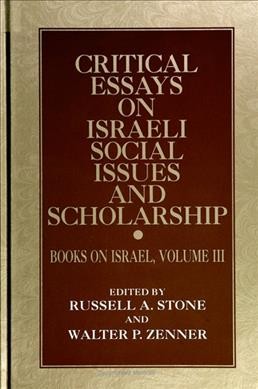Critical essays on Israeli social issues and scholarship [electronic resource] / edited by Russell A. Stone and Walter P. Zenner.