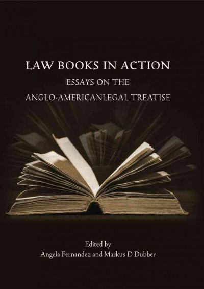 Law Books in Action [electronic resource] : Essays on the Anglo-American Legal Treatise.