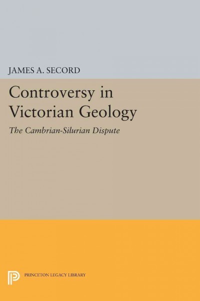 Controversy in Victorian Geology [electronic resource] : the Cambrian-Silurian Dispute.