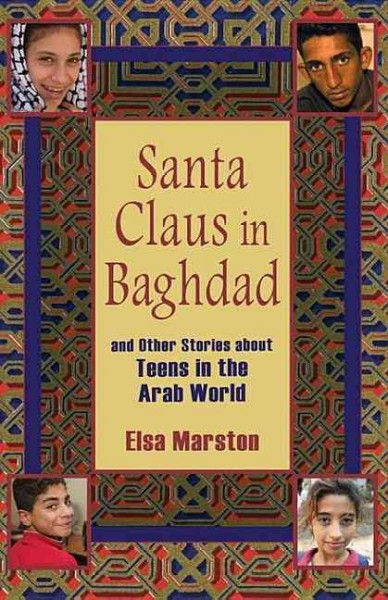 Santa Claus in Baghdad and other stories about teens in the Arab world [electronic resource] / Elsa Marston.