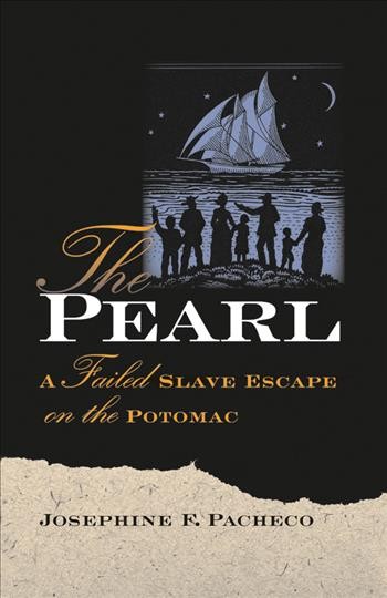 The Pearl [electronic resource] : a failed slave escape on the Potomac / Josephine F. Pacheco.