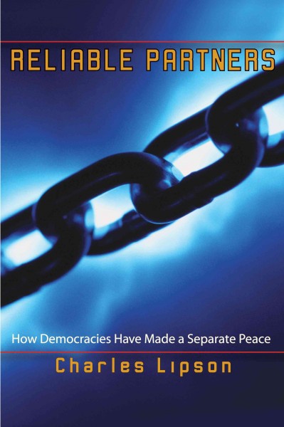Reliable partners : how democracies have made a separate peace / Charles Lipson.