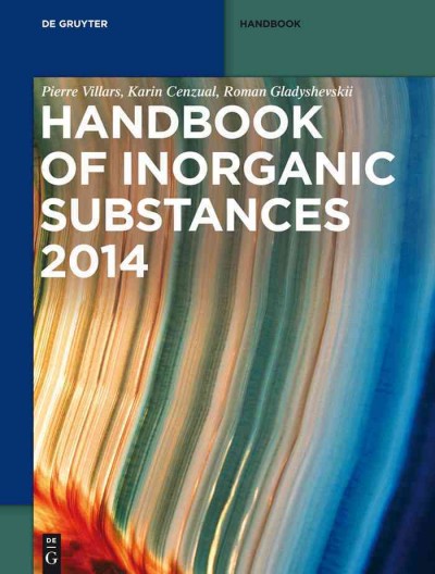 Handbook of inorganic substances 2014 / Pierre Villars, Karin Cenzual, Roman Gladyshevskii.