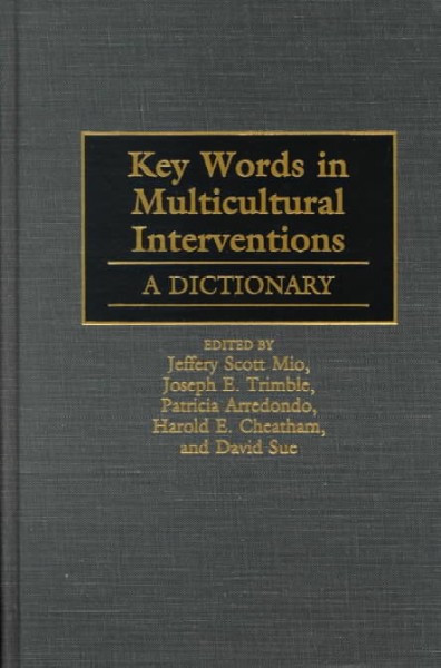 Key words in multicultural interventions [electronic resource] : a dictionary / edited by Jeffrey Scott Mio [and others].