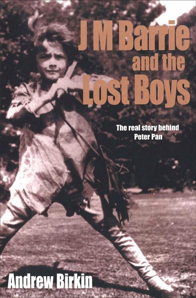 J.M. Barrie & the lost boys / Andrew Birkin ; research, Andrew Birkin, Sharon Goode.
