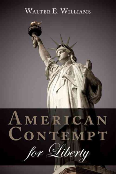 American contempt for liberty [electronic resource] / Walter E. Williams.