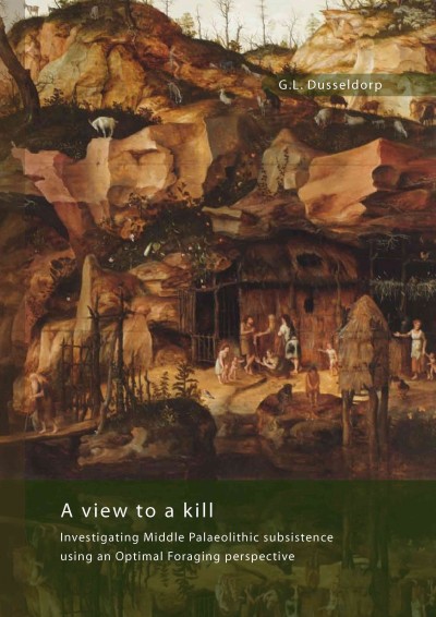 A view to a kill [electronic resource] : investigating Middle Palaeolithic subsistence using an optimal foraging perspective / Gerrit Leendert Dusseldorp.