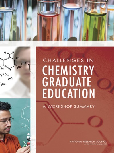 Challenges in chemistry graduate education [electronic resource] : a workshop summary / Committee on Challenges in Chemistry Graduation Education, Board on Chemical Sciences and Technology, Division on Earth and Life Studies, National Research Council of the National Academies.