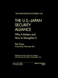 The U.S.-Japan security alliance [electronic resource] : why it matters and how to strengthen it / Ted Osius ; foreword by Watanabe Akio.