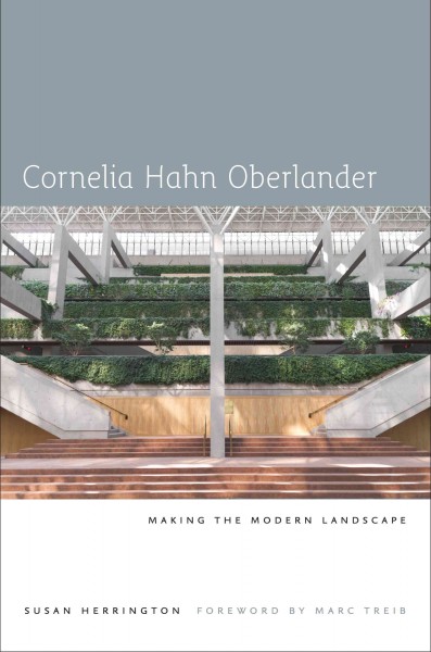 Cornelia Hahn Oberlander [electronic resource] : making the modern landscape.