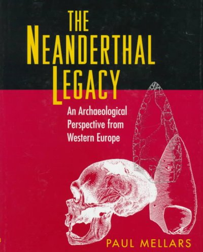 The Neanderthal legacy [electronic resource] : an archaeological perspective from western Europe / Paul Mellars.
