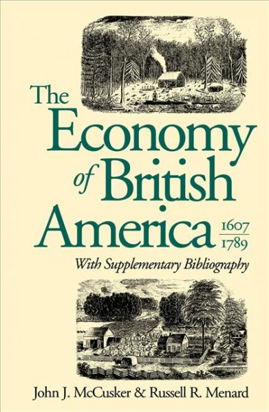 The economy of British America, 1607-1789 [electronic resource] / John J. McCusker & Russell R. Menard.