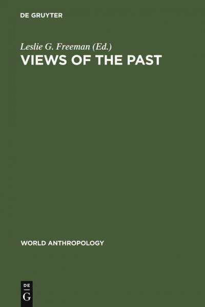 Views of the past [electronic resource] : essays in old world prehistory and paleoanthropology / ed., Leslie G. Freeman.