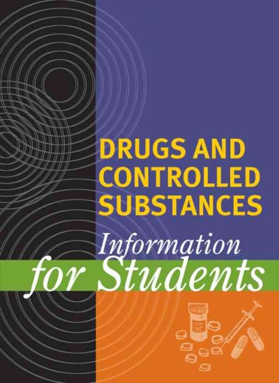 Drugs and controlled substances : information for students / Stacey L. Blachford and Kristine Krapp, editors.