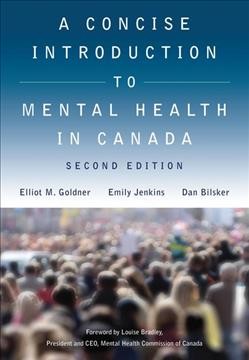 A concise introduction to mental health in Canada / Elliot Goldner, Emily Jenkins, and Dan Bilsker.