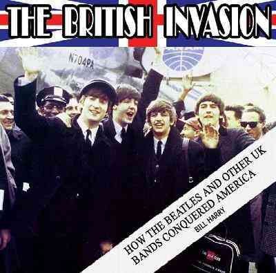 The British invasion : how the Beatles and other UK bands conquered America / Bill Harry.