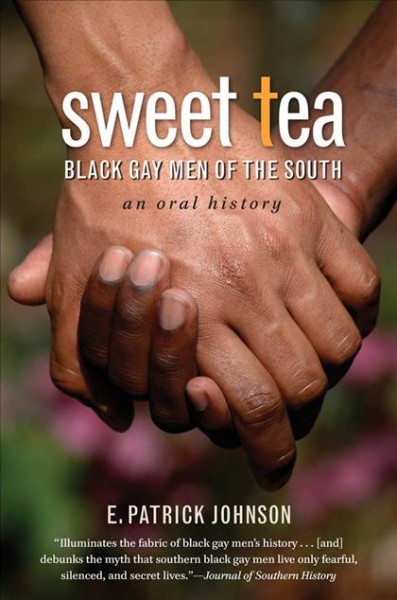 Sweet tea : Black gay men of the South / E. Patrick Johnson.