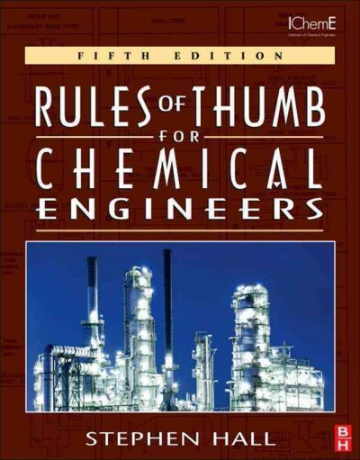 Rules of thumb for chemical engineers / Stephen Hall.