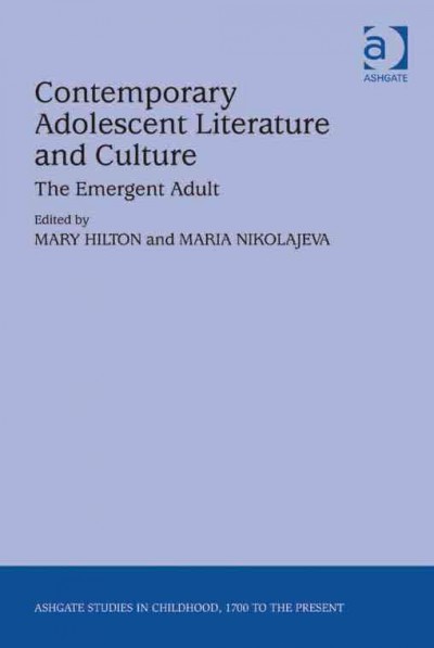 Contemporary adolescent literature and culture : the emergent adult / edited by Mary Hilton and Maria Nikolajeva.